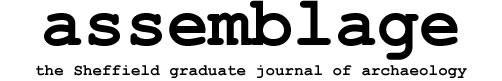 assemblage, the Sheffield graduate journal of archaeology