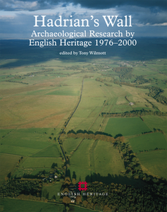 Hadrian's Wall: Archaeological research by English Heritage 1976-2000