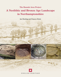 The Raunds Area Project Volume 1: A Neolithic and Bronze Age Landscape in Northamptonshire