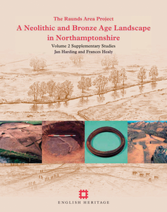 The Raunds Area Project Volume 2: A Neolithic and Bronze Age Landscape in Northamptonshire 
