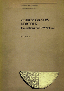 Grimes Graves, Norfolk Volume I: Excavations 1971-72