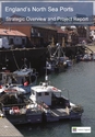 England's North Sea Ports - Strategic Overview and Project Report
