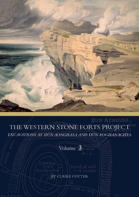 The Western Stone Forts Project, Volume 3, by Claire Cotter.