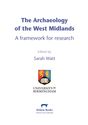The Archaeology of the West Midlands. A framework for research