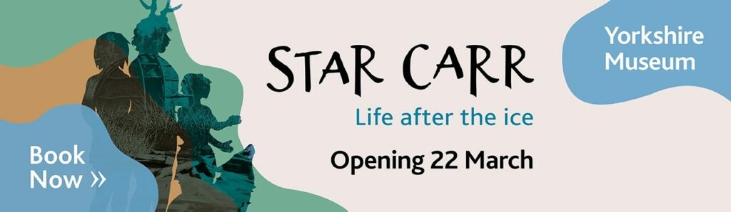 A promotional banner for the 'Star Carr: Life after the Ice' exhibit