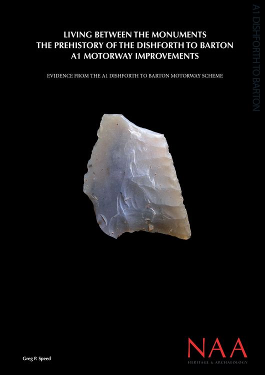 Living Between the Monuments: The prehistory of the Dishforth to Barton A1 Motorway Improvements Digital Monograph, 2021