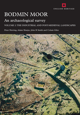 Bodmin Moor An archaeological survey Volume 2: The industrial and post-medieval landscapes