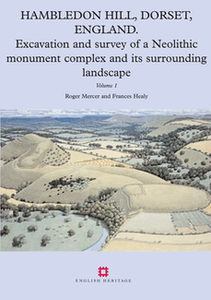Hambledon Hill, Dorset, England: Excavation and survey of a Neolithic Monument Complex and its Surrounding Landscape