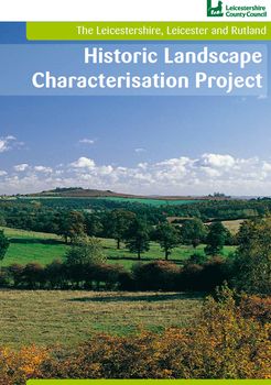 The Leicestershire, Leicester and Rutland Historic Landscape Characterisation Project